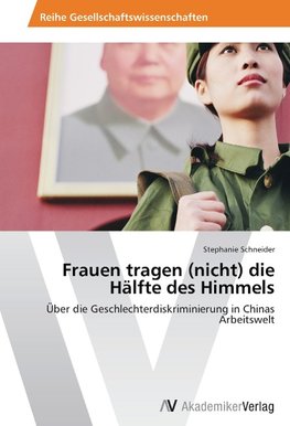 Frauen tragen (nicht) die Hälfte des Himmels