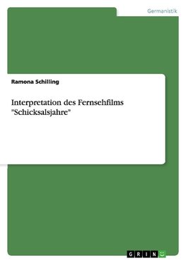 Interpretation des Fernsehfilms "Schicksalsjahre"