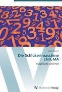 Die Schlüsselmaschine ENIGMA