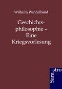 Geschichtsphilosophie - Eine Kriegsvorlesung