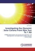 Investigating Our Dynamic Solar Corona From Near Sun To 1 AU