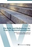 Die Rolle und Bedeutung der Frau im Nationalsozialismus