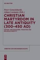 Christian Martyrdom in Late Antiquity (300-450 AD)