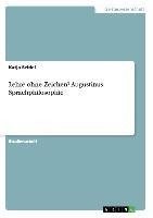 Lehre ohne Zeichen?  Augustinus Sprachphilosophie