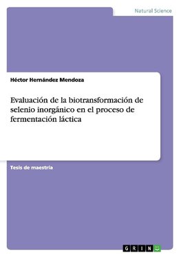 Evaluación de la biotransformación de selenio inorgánico en el proceso de fermentación láctica