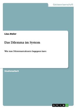 Das Dilemma im System