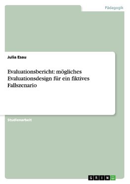 Evaluationsbericht: mögliches Evaluationsdesign für ein fiktives Fallszenario