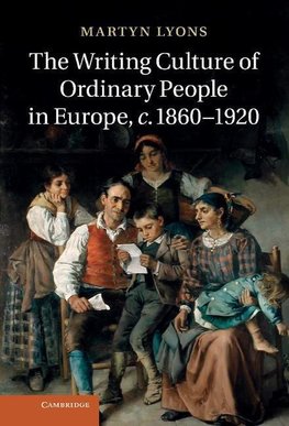 The Writing Culture of Ordinary People in Europe, C.1860 1920