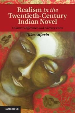 Anjaria, U: Realism in the Twentieth-Century Indian Novel