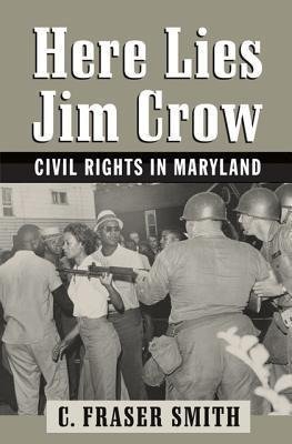 Smith, C: Here Lies Jim Crow - Civil Rights in Maryland