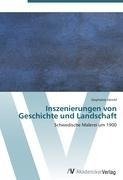 Inszenierungen von Geschichte und Landschaft