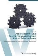 Arbeitsmarkt- und Beschäftigungssituation älterer Arbeitnehmer