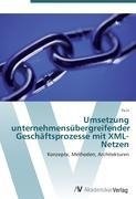 Umsetzung unternehmensübergreifender Geschäftsprozesse mit XML-Netzen