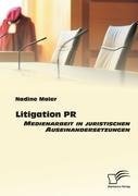 Litigation PR: Medienarbeit in juristischen Auseinandersetzungen