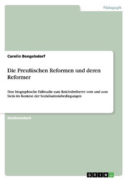 Die Preußischen Reformen und deren Reformer