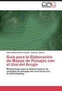 Guía para la Elaboración de Mapas de Paisajes con el Uso del Arcgis