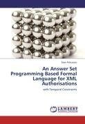 An Answer Set Programming Based Formal Language for XML Authorisations