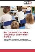 Ser Docente: Un sujeto existencial, un ser en el mundo