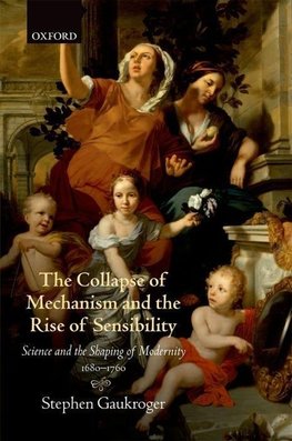 The Collapse of Mechanism and the Rise of Sensibility