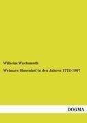 Weimars Musenhof in den Jahren 1772-1807