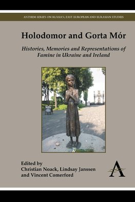 Holodomor and Gorta Mór: Histories, Memories and Representations of Famine in Ukraine and Ireland