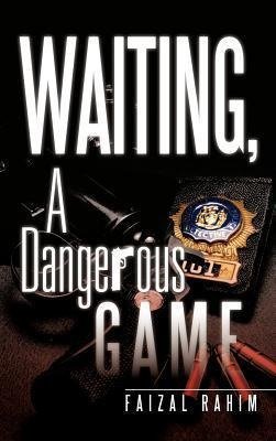 Waiting, a Dangerous Game