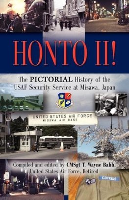 HONTO! II - The Pictorial History of the USAF Security Service at Misawa, Japan