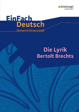 Die Lyrik Bertolt Brechts. EinFach Deutsch Unterrichtsmodelle