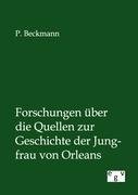 Forschungen über die Quellen zur Geschichte der Jungfrau von Orleans