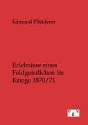 Erlebnisse eines Feldgeistlichen im Kriege 1870/71