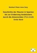 Geschichte der Mauren in Spanien bis zur Eroberung Andalusiens durch die Almoraviden (711-1110)