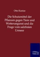 Die Schutzmittel der Pflanzen gegen Tiere und Wetterungunst und die Frage vom salzfreien Urmeer