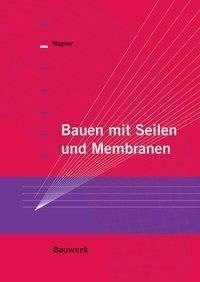 Bauen mit Seilen und Membranen