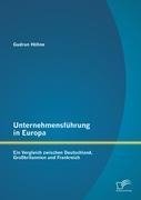 Unternehmensführung in Europa: Ein Vergleich zwischen Deutschland, Großbritannien und Frankreich