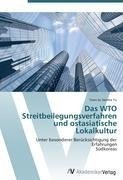 Das WTO Streitbeilegungsverfahren und ostasiatische Lokalkultur