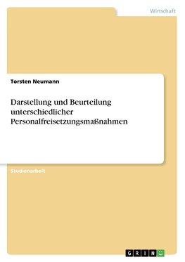 Darstellung und Beurteilung unterschiedlicher Personalfreisetzungsmaßnahmen