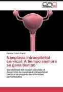 Neoplasia intraepitelial cervical: A tiempo siempre se gana tiempo