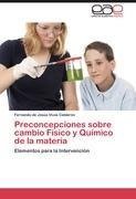 Preconcepciones sobre cambio Físico y Químico de la materia