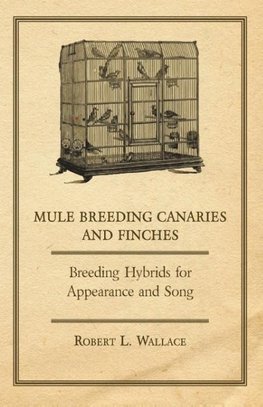 Wallace, R: Mule Breeding Canaries and Finches - Breeding Hy