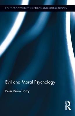 Barry, P: Evil and Moral Psychology