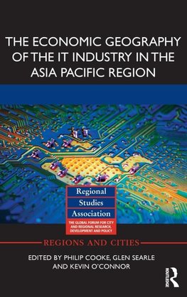 The Economic Geography of the IT Industry in the Asia Pacific Region