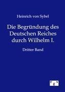 Die Begründung des Deutschen Reiches durch Wilhelm I.