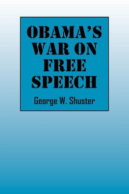 Obama's War on Free Speech