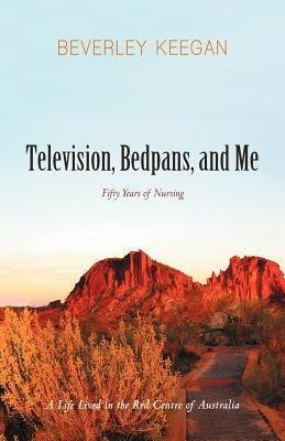 Television, Bedpans, and Me