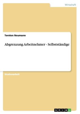 Abgrenzung Arbeitnehmer - Selbstständige