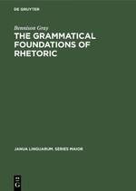 The Grammatical Foundations of Rhetoric