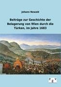 Beiträge zur Geschichte der Belagerung von Wien durch die Türken, im Jahre 1683