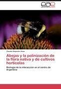 Abejas y la polinización de la flora nativa y de cultivos hortícolas