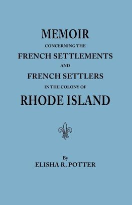 Memoir Concerning the French Settlements and French Settlers in the Colony of Rhode Island