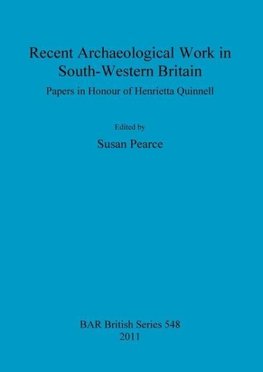 Recent Archaeological Work in South-Western Britain